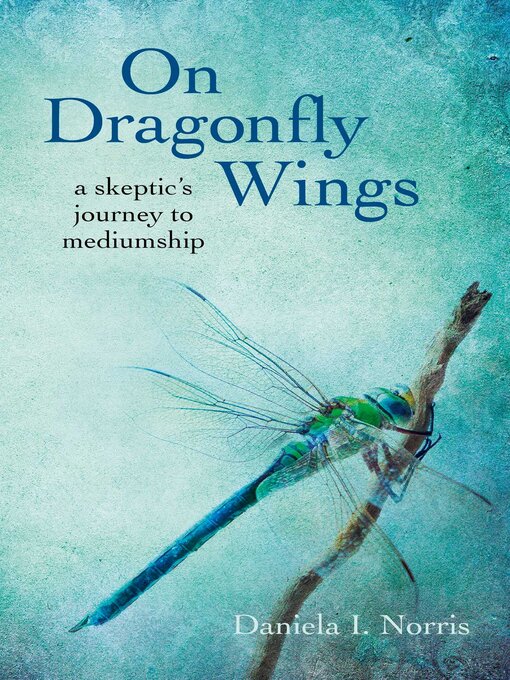 Title details for On Dragonfly Wings by Daniela I. Norris - Available